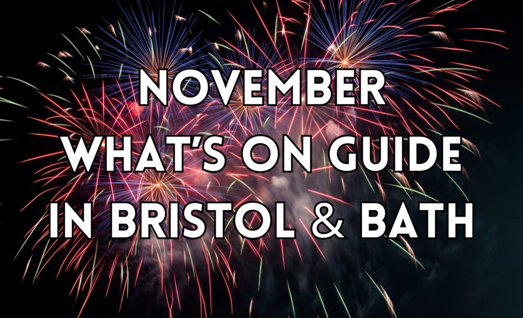 What’s on in Bristol and Bath November 2025